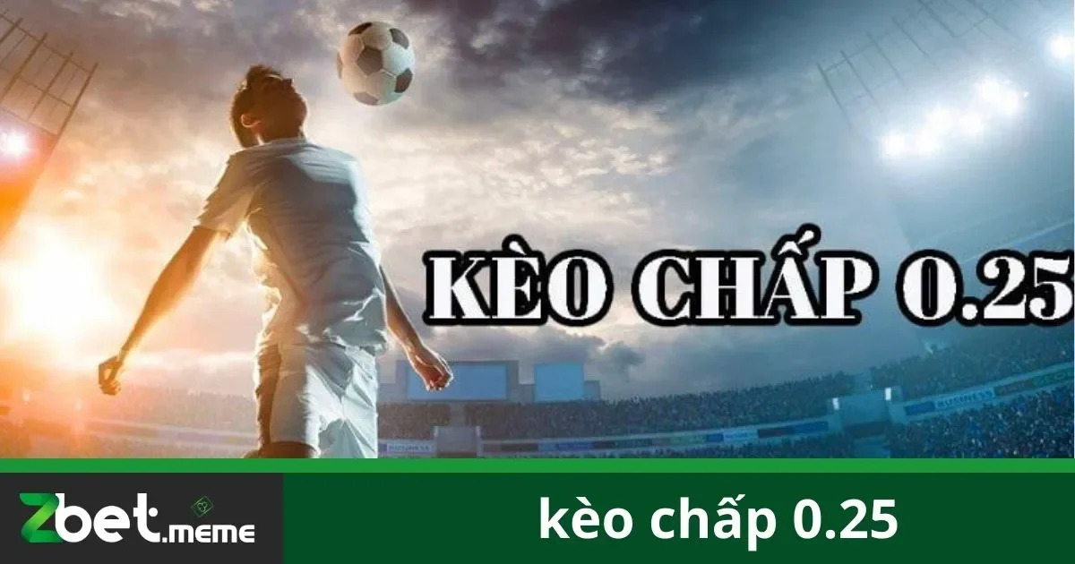 Kèo Chấp 0.25 Tại Zbet: Cách Đặt Cược Hiệu Quả