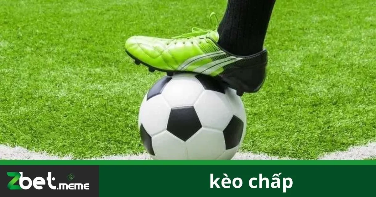 Kèo Chấp Là Gì Và Các Loại Kèo Phổ Biến