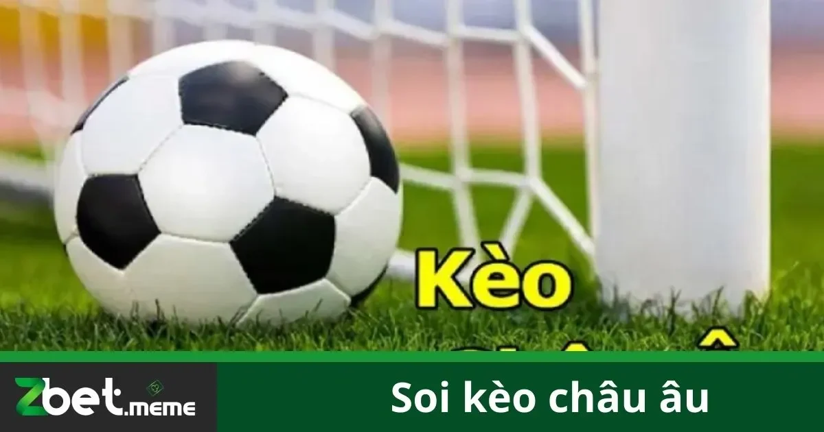 Soi Kèo Châu Âu Là Gì?